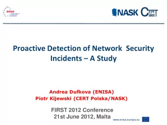 Proactive Detection of Network  Security Incidents  A Study  Andrea Dufkova (ENISA)  Piotr
