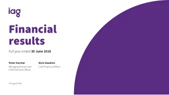 Financial  results Full year ended 30 June 2018  Peter Harmer  Nick Hawkins  Managing Director and