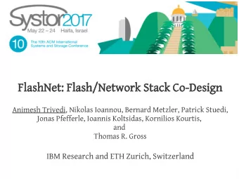 Fla  lashNet:  t: Fla  lash/Netw  twork  ork Sta  tack C  k Co-De  Design  ign  Animesh Trivedi,