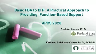 Basic FBA to BI P: A Practical Approach to  Providing  Function-Based Support  APBS 2020  Sheldon