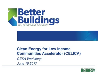 Clean Energy for Low Income  Communities Accelerator (CELICA)  CESA Workshop  June 15 2017  CELICA