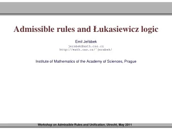 Admissible rules and ukasiewicz logic  Emil Je  r  abek  jerabek@math.cas.cz
