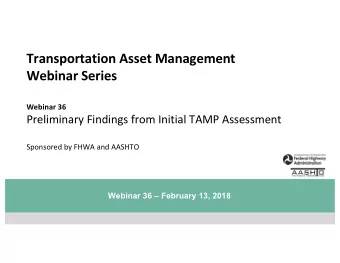 Transportation Asset Management  Webinar Series  Webinar 36  Preliminary Findings from Initial TAMP
