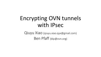 Encrypting OVN tunnels  with IPsec Qiuyu Xiao (qiuyu.xiao.qyx@gmail.com) Ben Pfaff (blp@ovn.org)