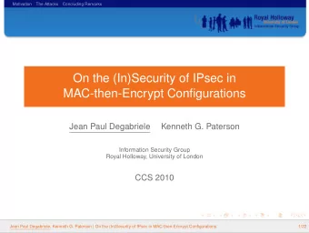 On the (In)Security of IPsec in  MAC-then-Encrypt Configurations  Jean Paul Degabriele  Kenneth G.
