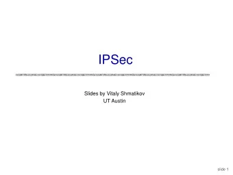 IPSec  Slides by Vitaly Shmatikov  UT Austin  slide 1  TCP/IP Example  slide 2  IP Security Issues