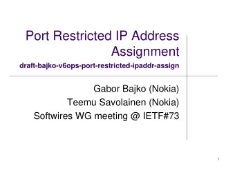 Port Restricted IP Address  Assignment  draft-bajko-v6ops-port-restricted-ipaddr-assign  Gabor