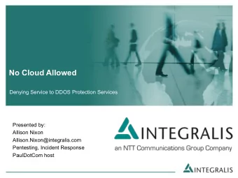 No Cloud Allowed  Denying Service to DDOS Protection Services  Presented by:  Allison Nixon
