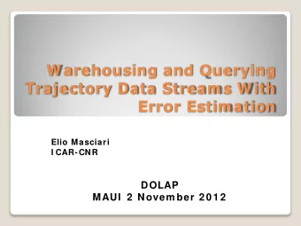 W arehousing and Querying  Trajectory Data Stream s W ith  Error Estim ation  Elio Masciari  I