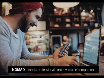 NOMAD - media professionals most versatile companion Ideal desktop analytics tool for the