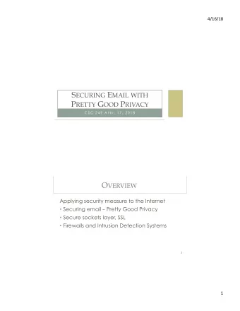 O VERVIEW  Applying security measure to the Internet  Securing email  Pretty Good Privacy