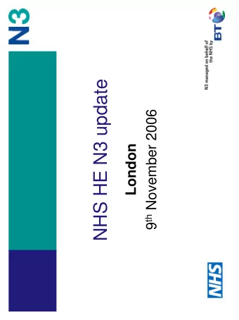 NHS HE N3 update 9 th November 2006  London  N3  The Story So Far  N3  Background N3 Goals
