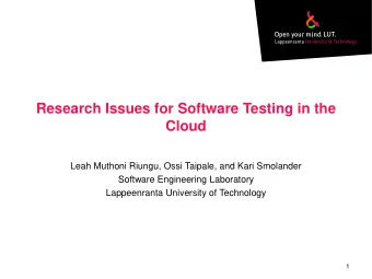 Research Issues for Software Testing in the  Cloud  Leah Muthoni Riungu, Ossi Taipale, and Kari