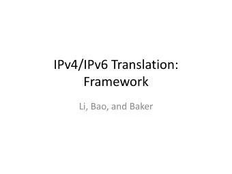 Framework  Li, Bao, and Baker  Outcome from the Montreal Interim    Basically, merging NAT64 and