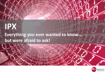 IPX Everything you ever wanted to know  but were afraid to ask!  IPX  Trends &amp; drivers