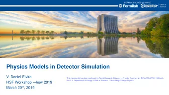 Physics Models in Detector Simulation  V. Daniel Elvira  This manuscript has been authored by Fermi