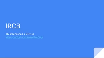 IRCB  IRC Bouncer as a Service  https://github.com/waartaa/ircb  Who am I?  -  Ratnadeep Debnath,
