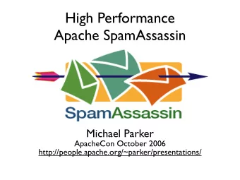 High Performance  Apache SpamAssassin  Michael Parker  ApacheCon October 2006