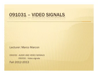 091031  091031  VIDEO SIGNALS  VIDEO SIGNALS  Lecturer: Marco Marcon  091032 - AUDIO AND VIDEO