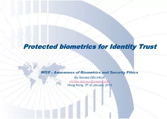 P  Protected biometrics for Identity Trust  Protected biometrics for Identity Trust  P  t  t  t d