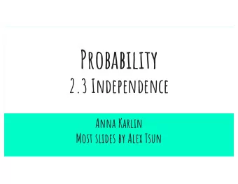 Probability  2.3 Independence  Anna Karlin  Most slides by Alex Tsun  Agenda  Chain Rule