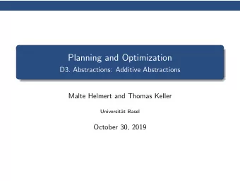 Planning and Optimization  D3. Abstractions: Additive Abstractions  Malte Helmert and Thomas Keller