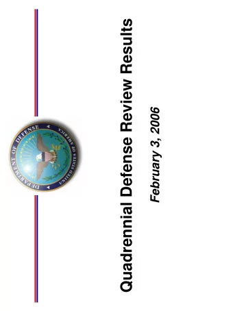 Quadrennial Defense Review Results  February 3, 2006  Introduction  A wartime QDR:  conducted