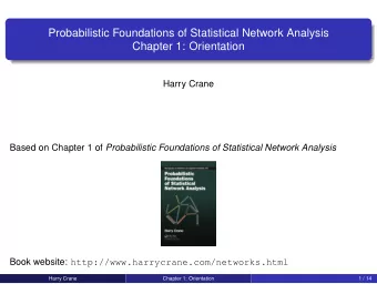Probabilistic Foundations of Statistical Network Analysis  Chapter 1: Orientation  Harry Crane