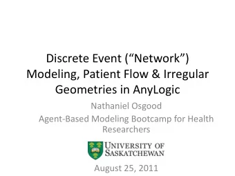 Discrete Event (Network)  Modeling, Patient Flow &amp; Irregular  Geometries in AnyLogic