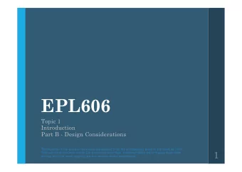 EPL606  Topic 1  Introduction  Part B - Design Considerations  The majority of the slides in this