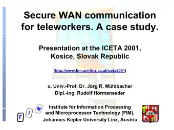 Secure WAN communication  for teleworkers. A case study.  Presentation at the ICETA 2001,  Kosice,