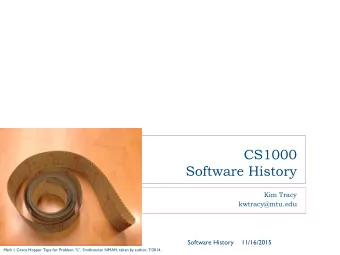 CS1000  Software History  Kim Tracy  kwtracy@mtu.edu  1  Software History  11/16/2015  Mark I,