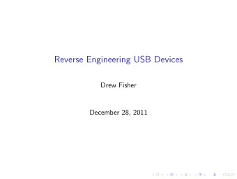 Reverse Engineering USB Devices  Drew Fisher  December 28, 2011  whoami  Drew Fisher (zarvox)  I