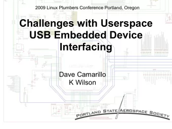 Challenges with Userspace  USB Embedded Device Interfacing  Dave Camarillo  K Wilson  Background...