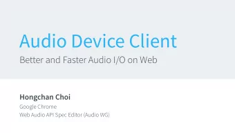 Audio Device Client  Better and Faster Audio I/O on Web  Hongchan Choi  Google Chrome  Web Audio