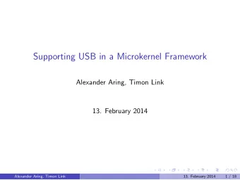 Supporting USB in a Microkernel Framework  Alexander Aring, Timon Link  13. February 2014