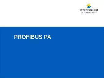 PROFIBUS PA  Mittuniversitetet  Profibus PA is the same protocol as Profibus DP.  The