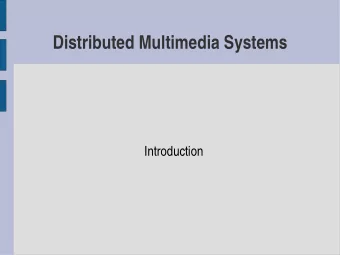 Distributed Multimedia Systems  Introduction  Introducing Multimedia Systems  Example target