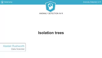 Isolation trees  Alastair Rushworth  Data Scientist  DataCamp  Anomaly Detection in R  Isolation