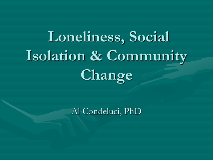 loneliness social isolation community change