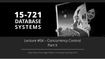 15-721  DATABASE  SYSTEMS  [Source]  Lecture #04  Concurrency Control  Part II  Andy Pavlo /  /