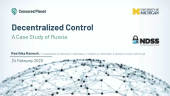 Decentralized Control  A Case Study of Russia Reethika Ramesh , R. Sundara Raman, M. Bernhard, V.
