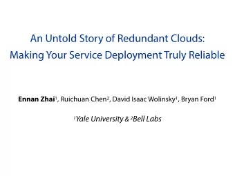 An Untold Story of Redundant Clouds:  Making Your Service Deployment Truly Reliable Ennan Zhai 1 ,