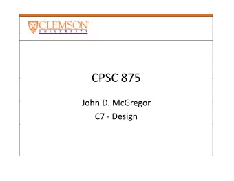 CPSC 875 CPSC 875  John D McGregor John D. McGregor C7  Design  Service oriented architecture
