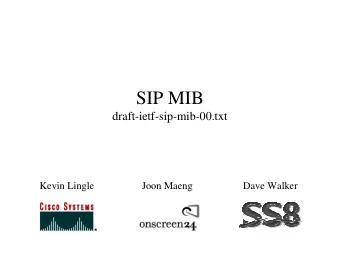 SIP MIB  draft-ietf-sip-mib-00.txt  Kevin Lingle  Joon Maeng  Dave Walker  Background   why a