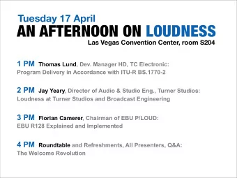 AN AFTERNOON ON LOUDNESS  Las Vegas Convention Center, room S204 1 PM Thomas Lund, Dev. Manager HD,