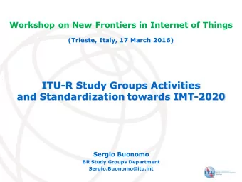 ITU-R Study Groups Activities  and Standardization towards IMT-2020  Sergio Buonomo  BR Study