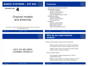 4   Why do we need channel models?  Lecture no:   Narrowband models   Review of properties