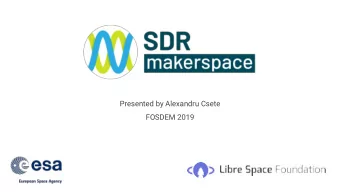 Presented by Alexandru Csete  FOSDEM 2019  About me...  Development engineer at Cobham Satcom  -