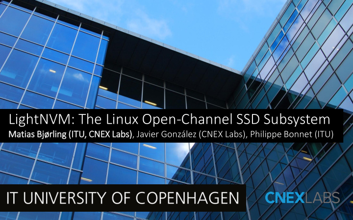 lightnvm the linux open channel ssd subsystem matia tias